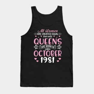 All Women Are Created Equal But Only Queens Are Born In October 1981 Happy Birthday 39 Years Old Me Tank Top